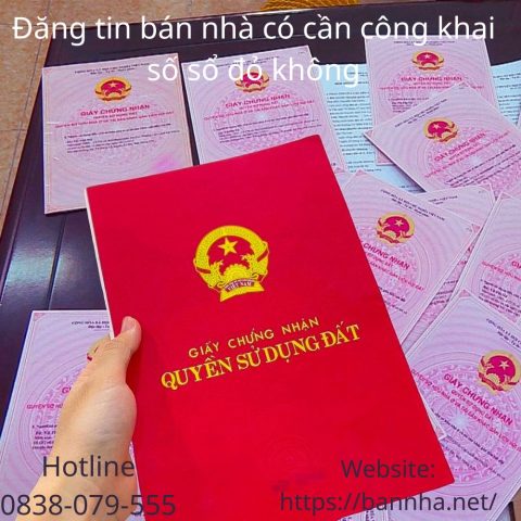 Đăng tin bán nhà có cần công khai số sổ đỏ không
